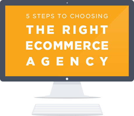 5 Steps to Choosing The Right eCommerce Agency