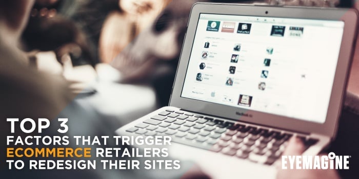 Top 3 Factors That Trigger eCommerce Retailers to Redesign their Websites