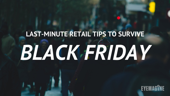 Last-Minute Retail Tips to Survive Black Friday